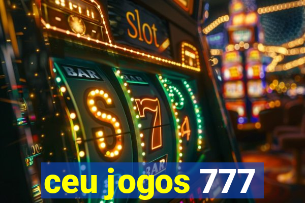 ceu jogos 777